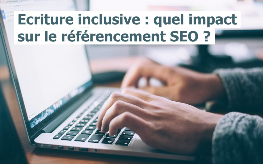 Ecriture inclusive quel impact seo